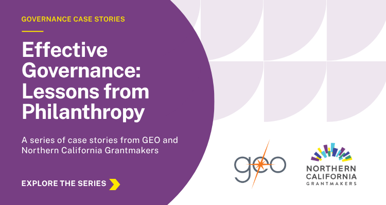 Promotional graphic for the "Effective Governance: Lessons from Philanthropy" case story series from GEO and Northern California Grantmakers.