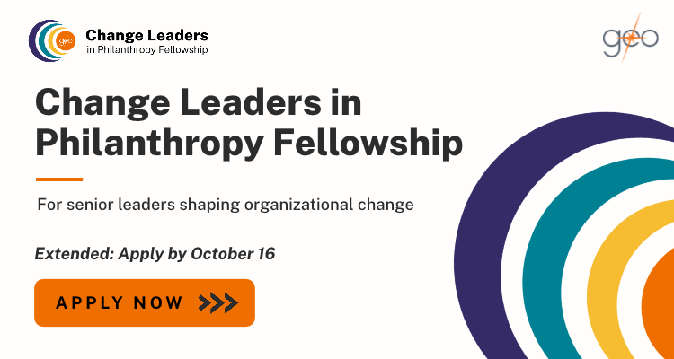 Graphic promoting GEO’s Change Leaders in Philanthropy Fellowship for senior leaders shaping organizational change. Applications are extended to October 16, with an “Apply Now” call to action.